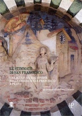 Le Stimmate Di San Francesco: Una Scultura Riscoperta Nella Chiesa Di San Francesco a Prato