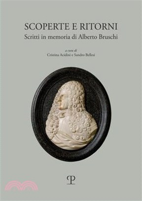 Scoperte E Ritorni: Scritti in Memoria Di Alberto Bruschi