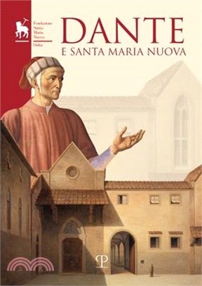 Dante E Santa Maria Nuova: Atti del Ciclo Di Conferenze: Kent State University, Florence, Ottobre-Novembre 2021