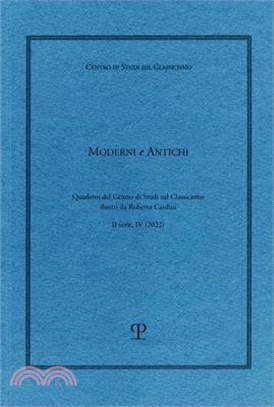 Moderni E Antichi, II Serie, Anno IV (2022): Quaderni del Centro Di Studi Sul Classicismo Diretti Da Roberto Cardini