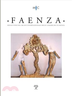 Faenza - A. CVIII, N. 2, 2022: Rivista Semestrale Di Studi Storici E Di Tecnica Dell'arte Ceramica Fondata l'Anno 1913 Da Gaetano Ballardini