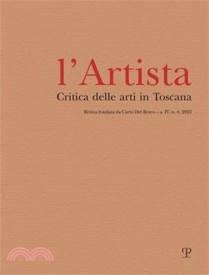 L'Artista - A. IV, N. 4, 2022: Critica Delle Arti in Toscana