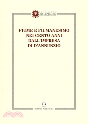 Fiume E Fiumanesimo Nei Cento Anni Dall'impresa Di d'Annunzio: Convegno Di Studi (22 Ottobre 2021)