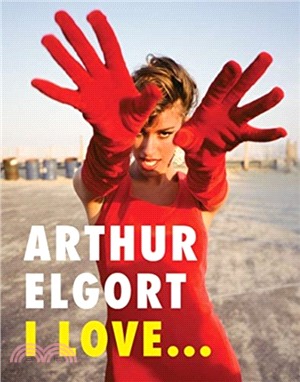 Arthur Elgort: I Love...