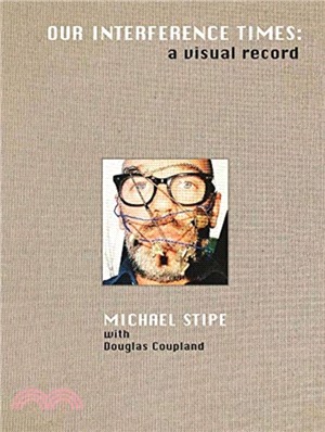 Michael Stipe: Our Interference Times: a visual record