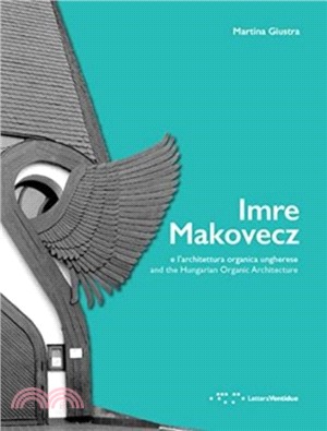 Imre Makovecz: And the Hungarian Organic Architecture