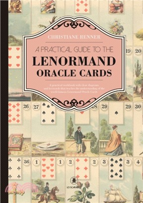 A Practical Guide to the Lenorman Oracle Cards：A Practical Workbook with Clear Diagrams and Keywords That Teaches the Understanding of the World Famous Lenormand Oracle Cards