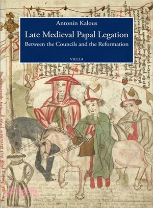 Late Medieval Papal Legation ― Between the Councils and the Reformation