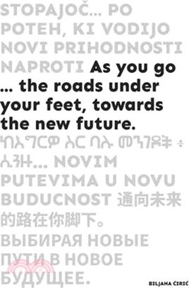 As You Go ...: The Roads Under Your Feet, Towards the New Future