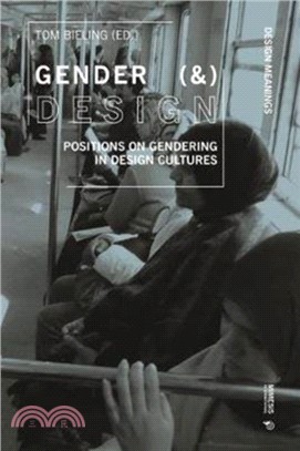 Gender (&) Design：Positions on Gendering in Design Cultures