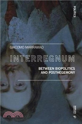 Interregnum：Between Biopolitics and Posthegemony