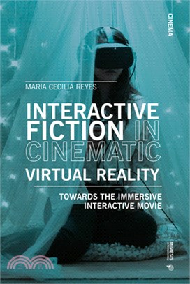 Interactive Fiction in Cinematic Virtual Reality: Towards the Immersive Interactive Movie