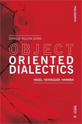 Object Oriented Dialectics: Hegel, Heidegger, Harman