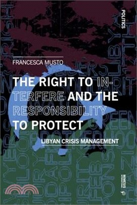 The Right to Interfere and the Responsibility to Protect: Libyan Crisis Management