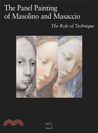 The Panel Paintings of Masolino and Masaccio―The Role of Technique