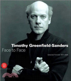 Timothy Greenfield-Sanders: Face to Face: Selected Portraits 1977-2005