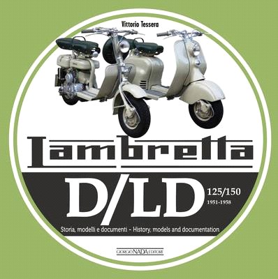 Lambretta D/LD 125/150: 1951-1958 Storie Modelli E Documenti/History, Models and Documents