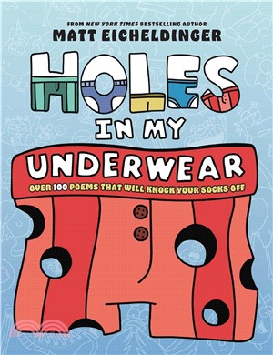 Holes in My Underwear: Over 100 Poems That Will Knock Your Socks Off