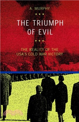 The Triumph of Evil：The Reality of the USA's Cold War Victory