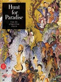 Hunt for Paradise—Court Arts of Safavid Iran 1501-1576