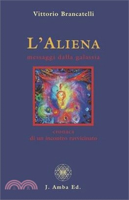 L'Aliena messaggi dalla galassia: cronaca di un incontro ravvicinato