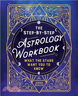 The Step-By-Step Astrology Workbook: What the Stars Want You to Know