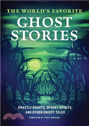 The World's Favorite Ghost Stories: Ghastly Ghosts, Spooky Spirits, and Other Creepy Tales