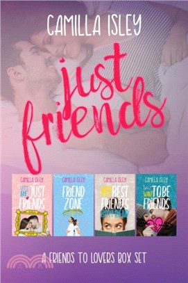 Just Friends：A Friends to Lovers Box Set