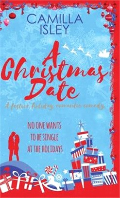 A Christmas Date: A Fake Relationship Holiday Romantic Comedy
