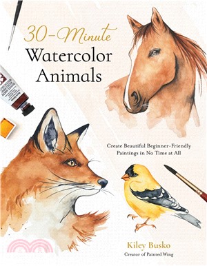 30-Minute Watercolor Animals: Create Beautiful Beginner-Friendly Paintings in No Time at All