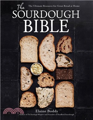 The Sourdough Bible: The Ultimate Resource for Great Bread at Home