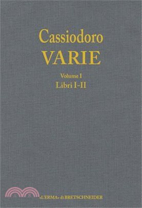 Cassiodoro Varie. Volume 1: Introduzione Generale, Libri I E II