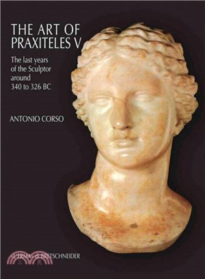 The Art of Praxiteles ─ The Last Years of the Sculptor Around 340 to 326 Bc
