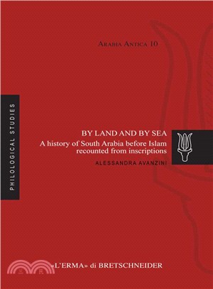 By Land and by Sea ― A History of South Arabia Before Islam Recounted from Inscriptions