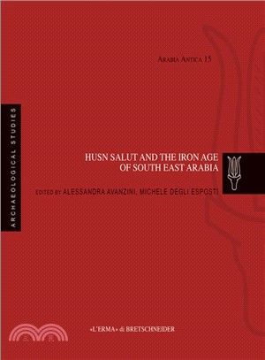 Husn Salut and the Iron Age of South East Arabia ― Excavations of the Italian Mission to Oman, 2004-2014