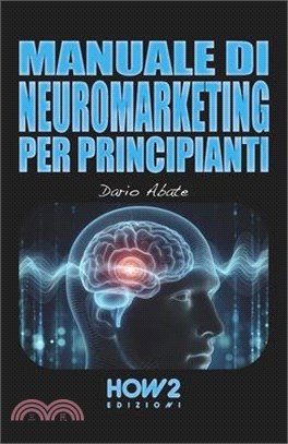 Manuale Di Neuromarketing Per Principianti