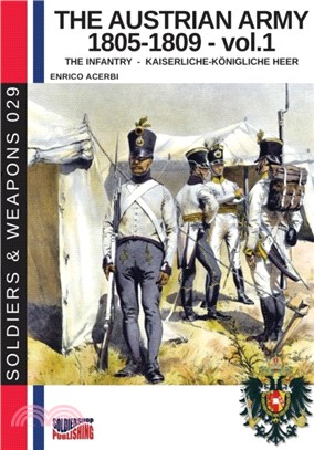 The Austrian army 1805-1809 - vol. 1：The Infantry