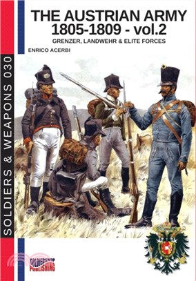 The Austrian army 1805-1809 - vol. 2：Grenzer, Landwher E elite forces