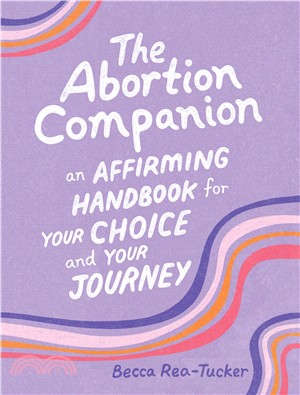 The Abortion Companion：An Affirming Handbook for Your Choice and Your Journey