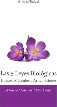 Las 5 Leyes Biológicas Huesos, Músculos y Articulaciones: La Nueva Medicina del Dr. Hamer