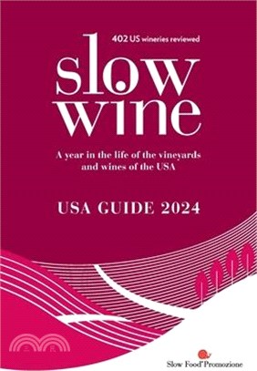 Slow Wine USA Guide 2024: A year in the life of the vineyards and wines of the USA