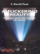 A Flickering Reality ─ Cinema and the Nature of Reality