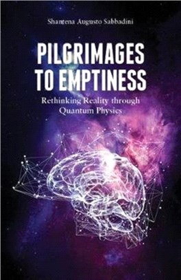 Pilgrimages to Emptiness：Rethinking Reality through Quantum Physics