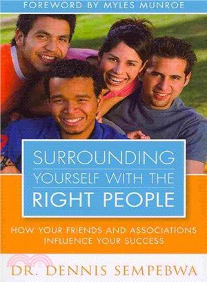 Surrounding Yourself With the Right People ― How Your Friends and Associations Influence Your Success