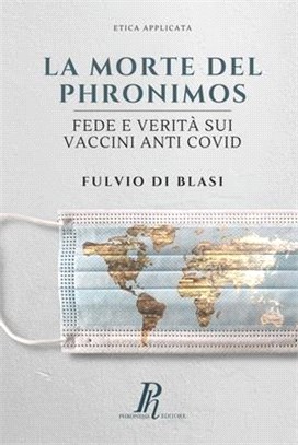 La morte del Phronimos: Fede e verità sui vaccini anti COVID
