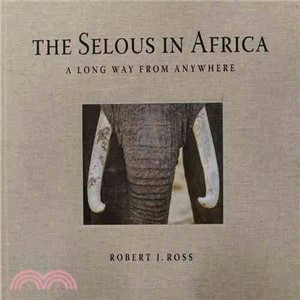 The Selous in Africa: A Long Way from Anywhere