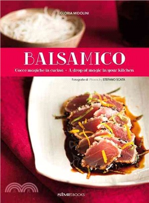 Balsamico ― A Drop of Magic in Your Kitchen