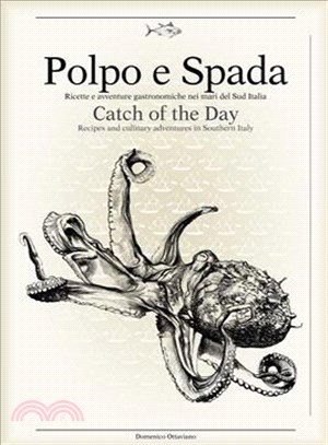 Polpo E Spada ― Catch of the Day; Recipes and Culinary Adventures in Southern Italy