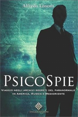 Psicospie: Viaggio negli archivi top secret del paranormale in America, Russia e Medioriente