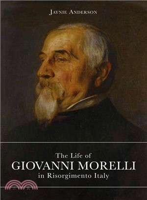 The Life of Giovanni Morelli in Risorgimento Italy